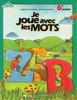 Je joue avec les mots, 6<sup>e</sup> année